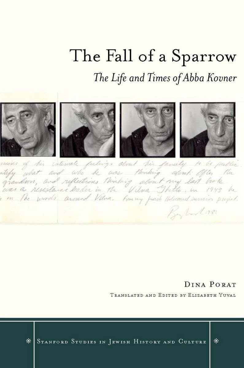 The Fall of a Sparrow: The Life and Times of Abba Kovner (Stanford Studies in Jewish History and Culture) Religion & Esotericism