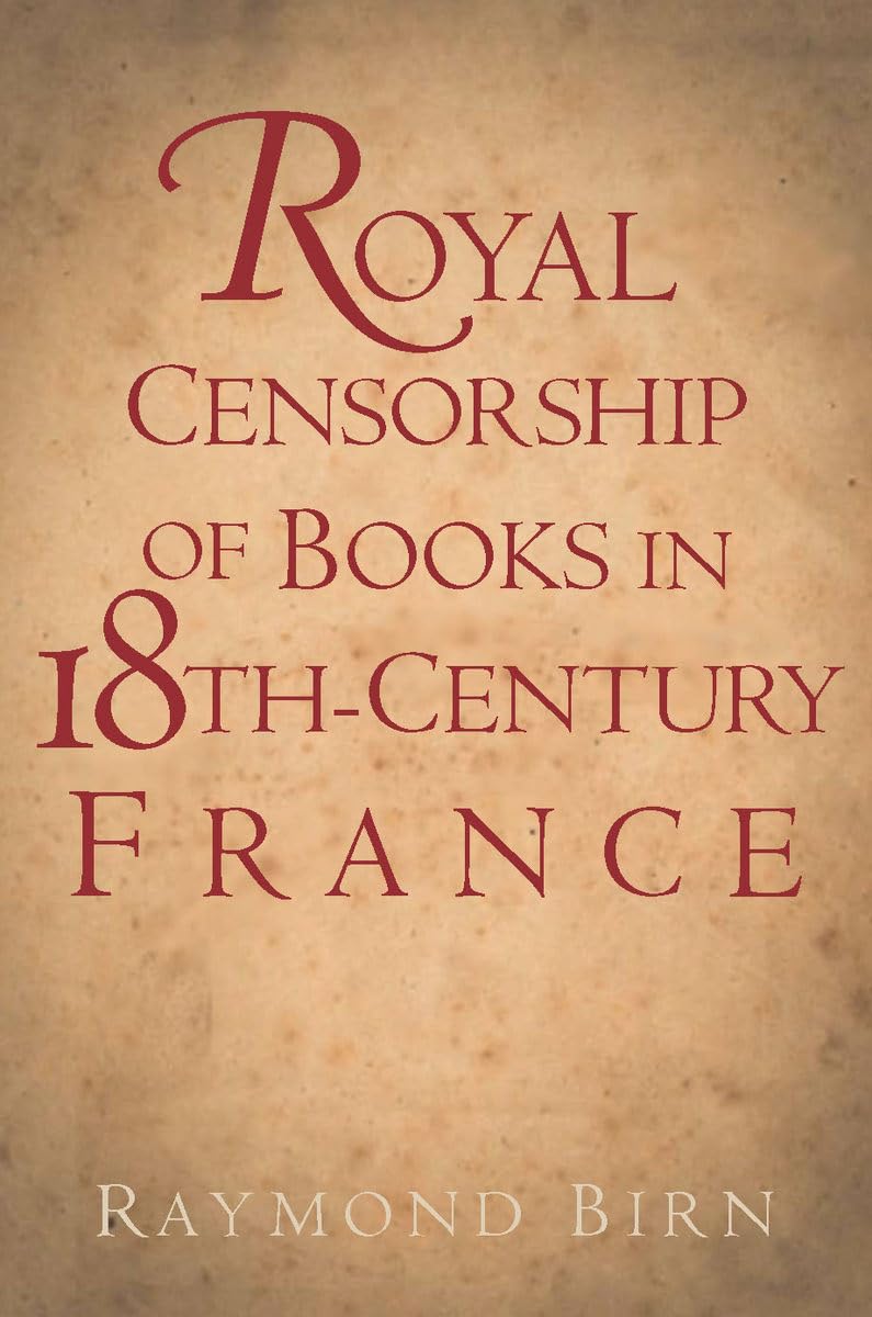 Royal Censorship of Books in Eighteenth-Century France book