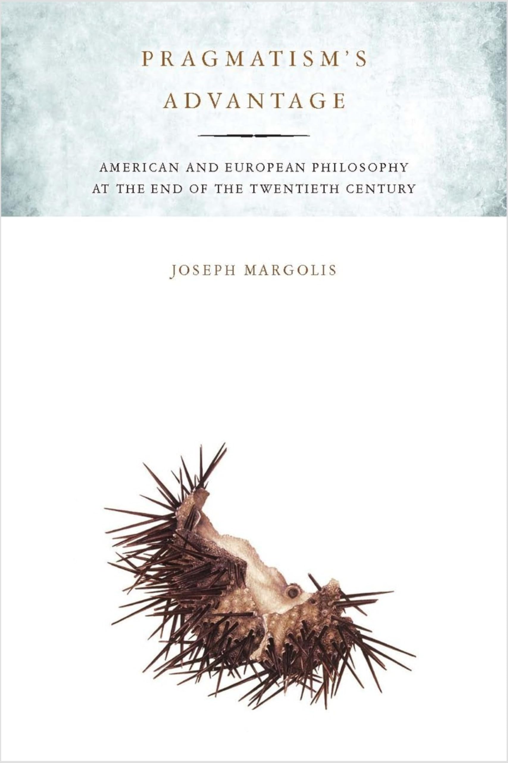 Pragmatism's Advantage: American and European Philosophy at the End of the Twentieth Century book