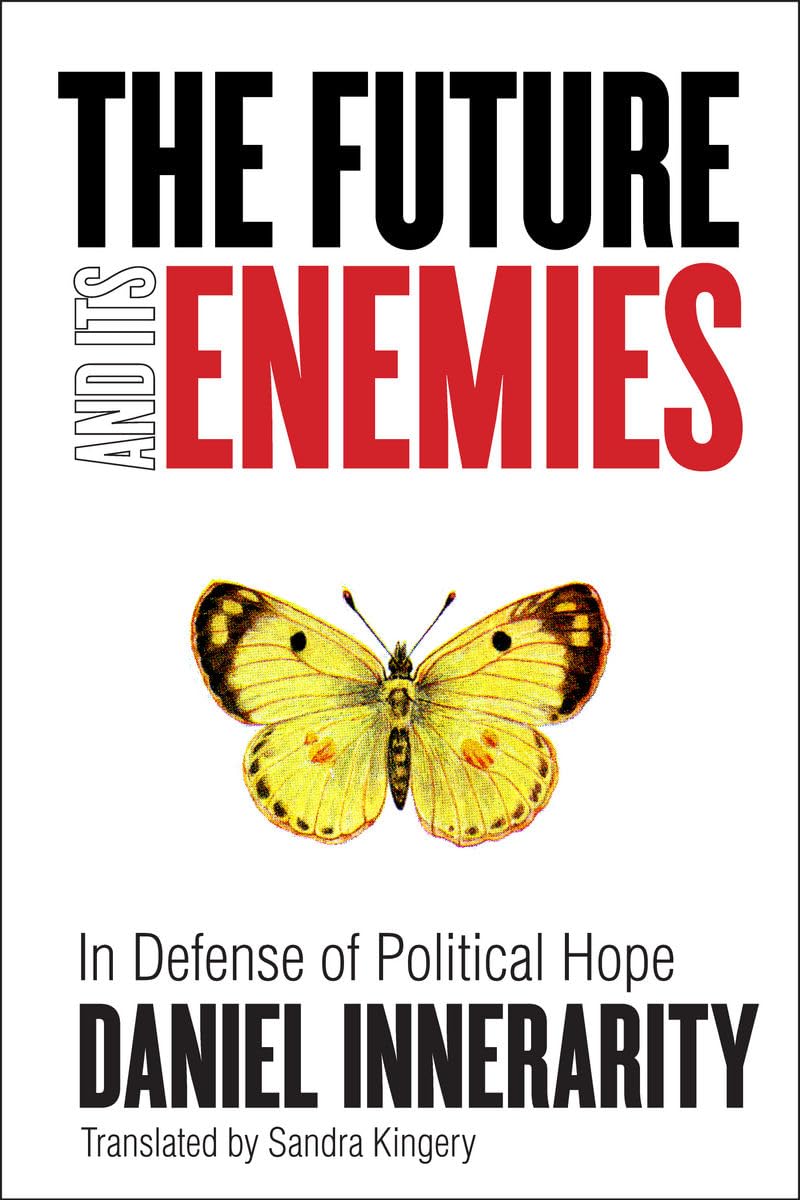 The Future and Its Enemies: In Defense of Political Hope book