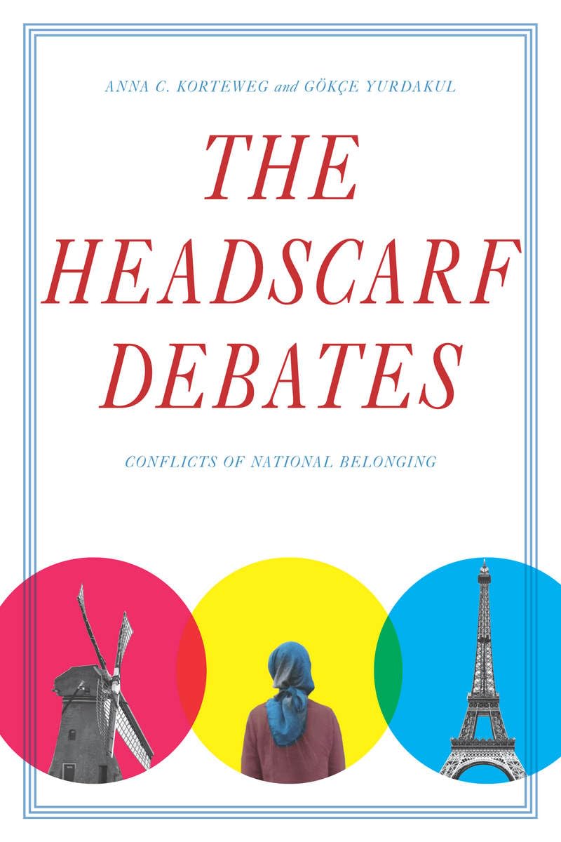 The Headscarf Debates: Conflicts of National Belonging Books