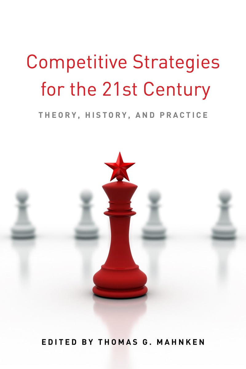 Competitive Strategies for the 21st Century: Theory, History, and Practice (Stanford Security Studies) Politics & History