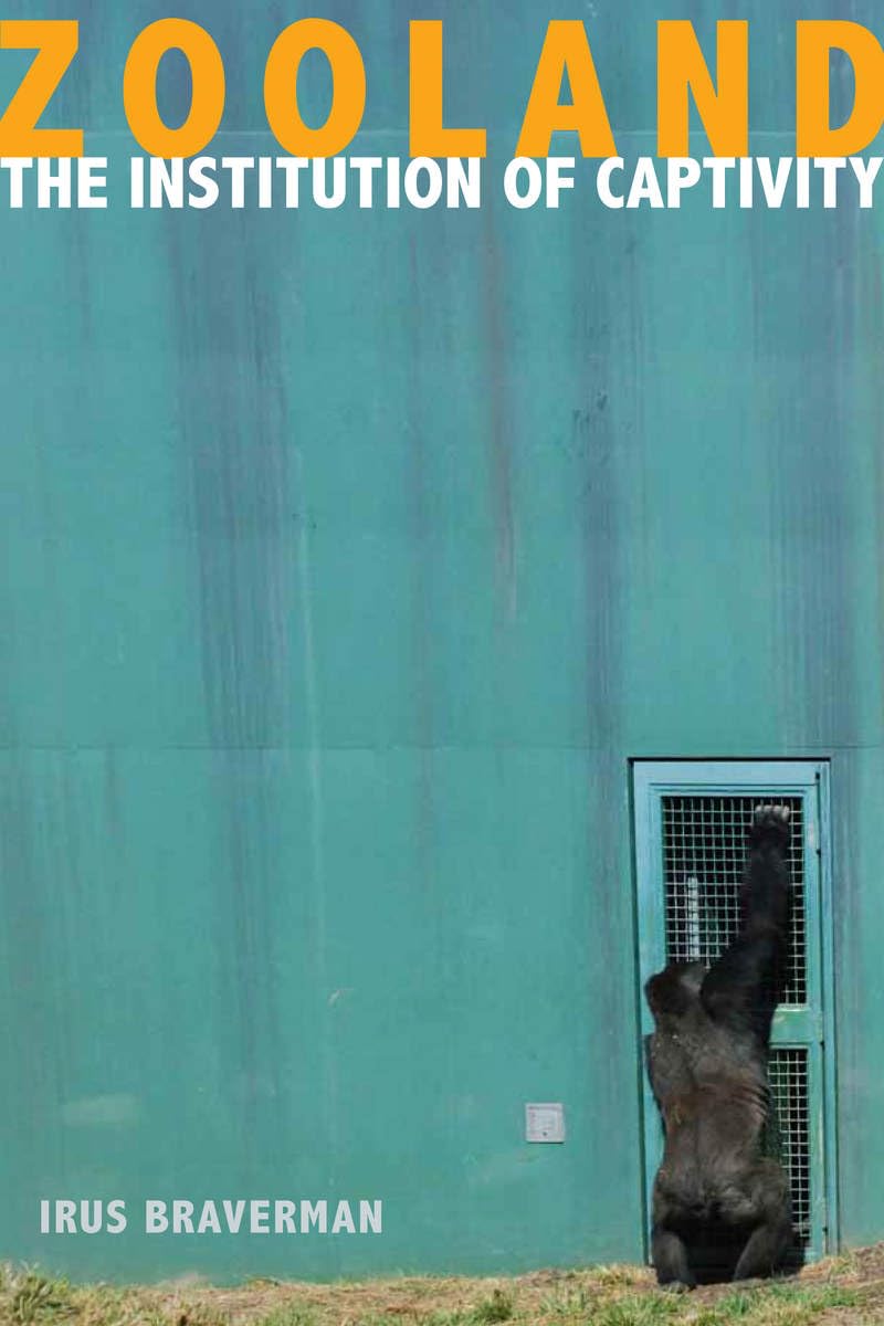 Zooland: The Institution of Captivity book
