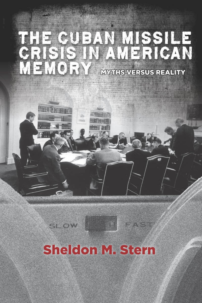 The Cuban Missile Crisis in American Memory Politics & History
