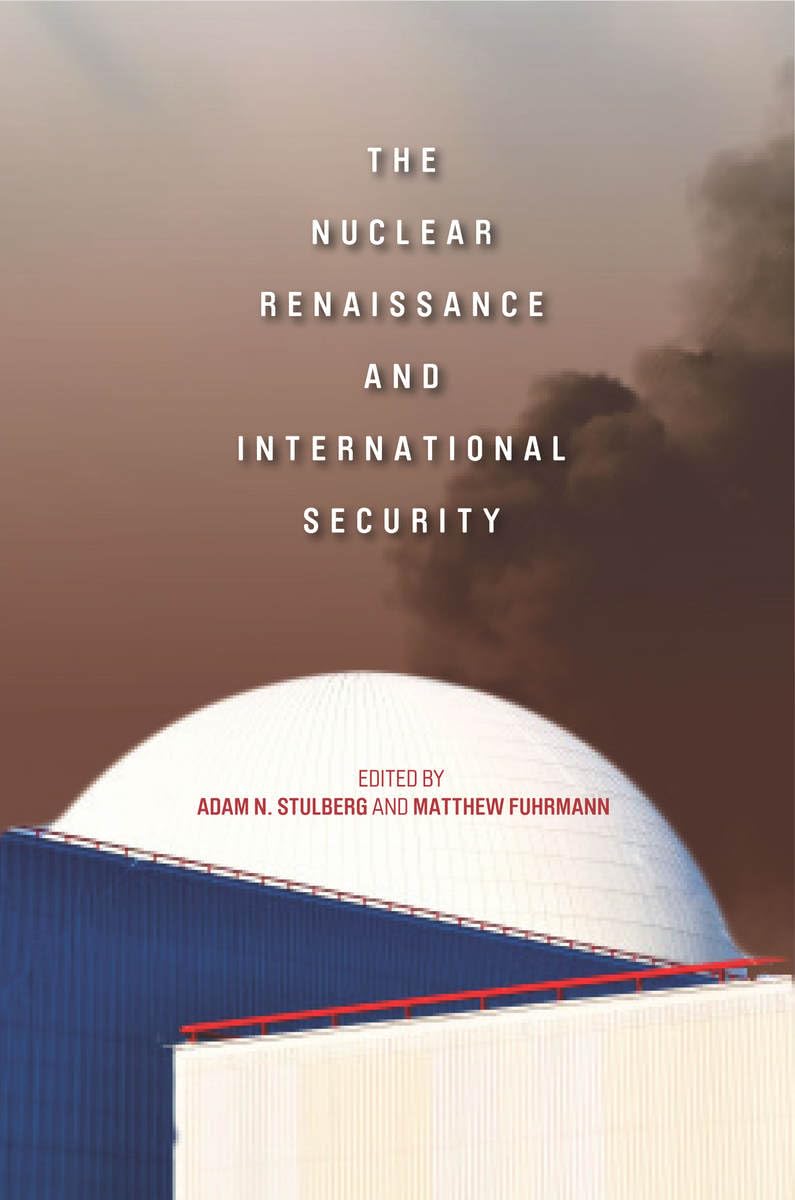 The Nuclear Renaissance and International Security Politics & History