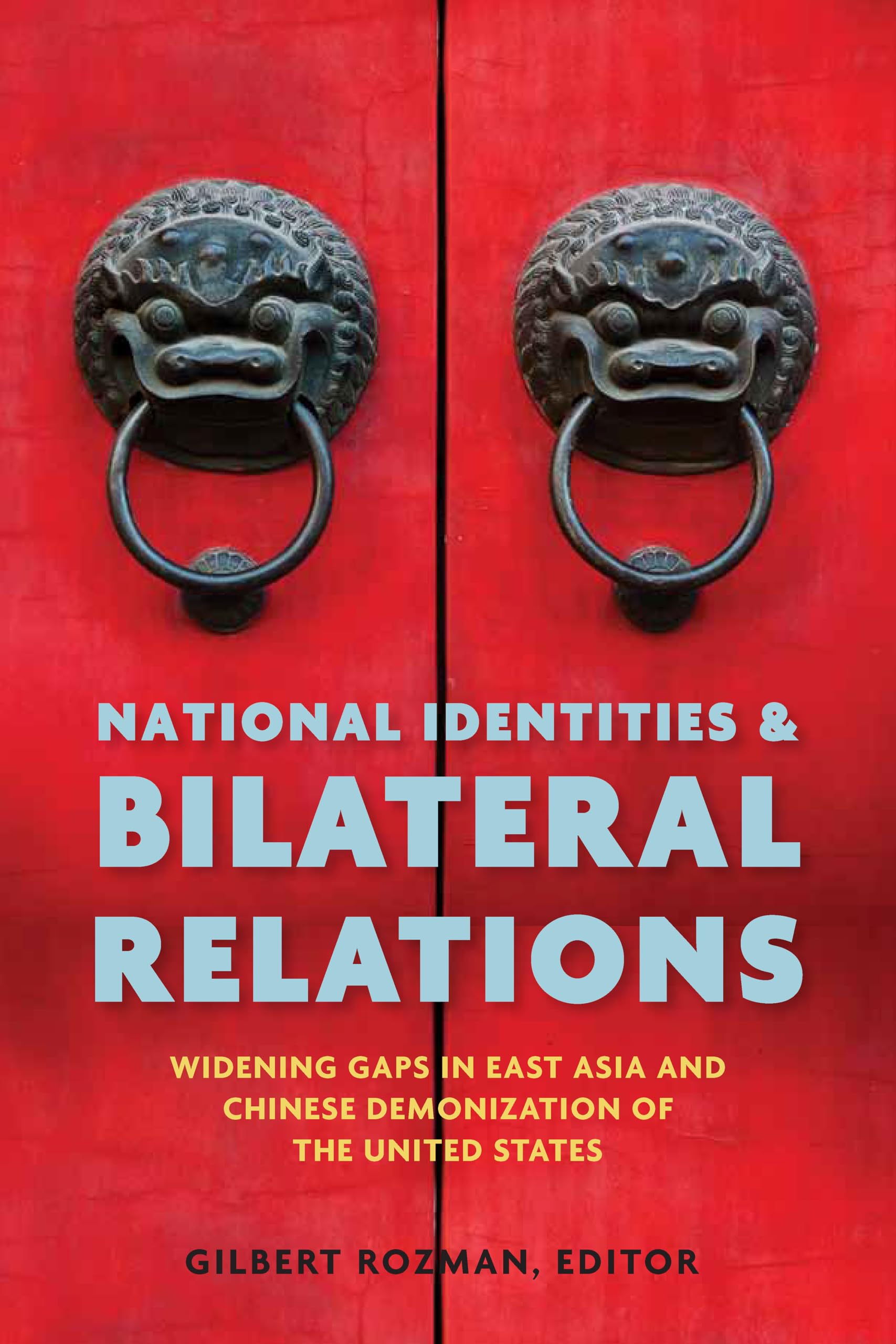 National Identities & Bilateral Relations: Widening Gaps in East Asia and Chinese Demonization of the United States book