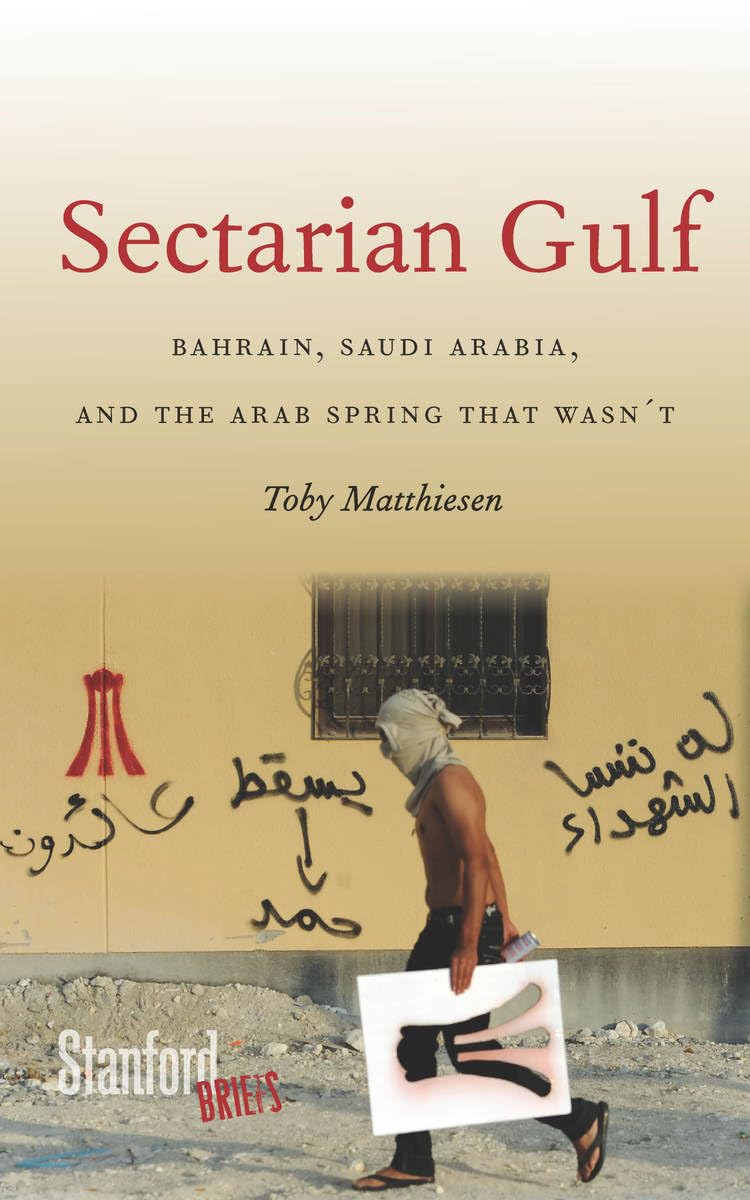 Sectarian Gulf: Bahrain, Saudi Arabia, and the Arab Spring That Wasn't (Stanford Briefs) Social Sciences