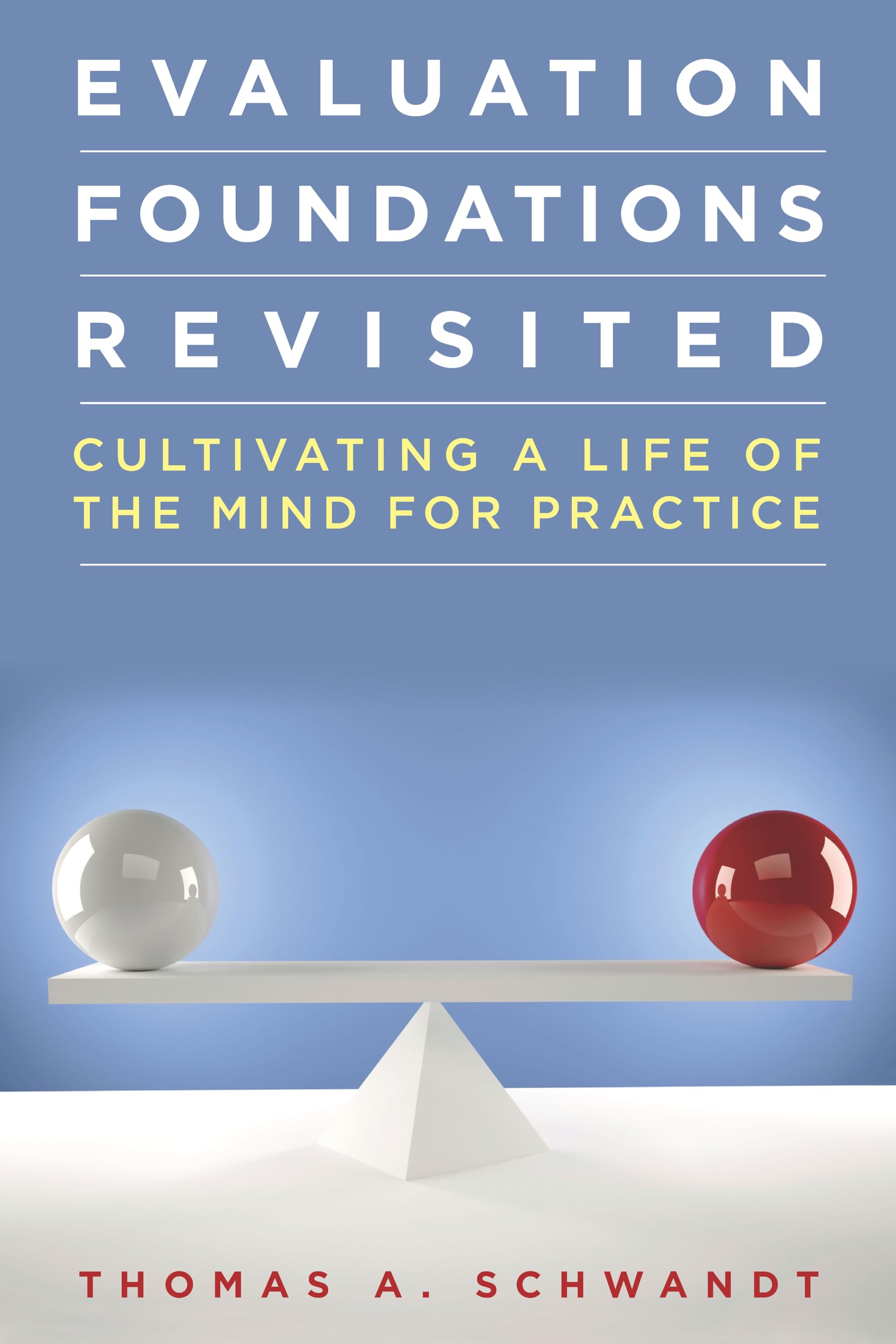 Evaluation Foundations Revisited: Cultivating a Life of the Mind for Practice Natural Sciences