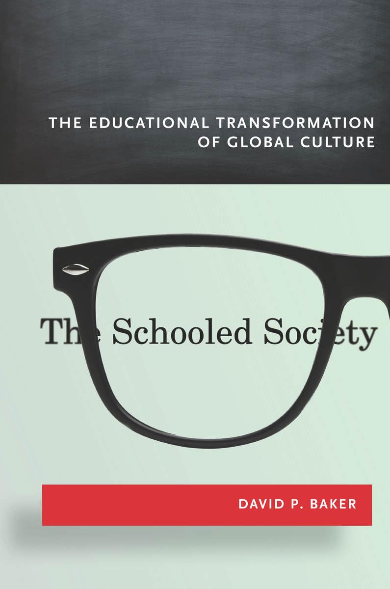 The Schooled Society: The Educational Transformation of Global Culture Social Sciences