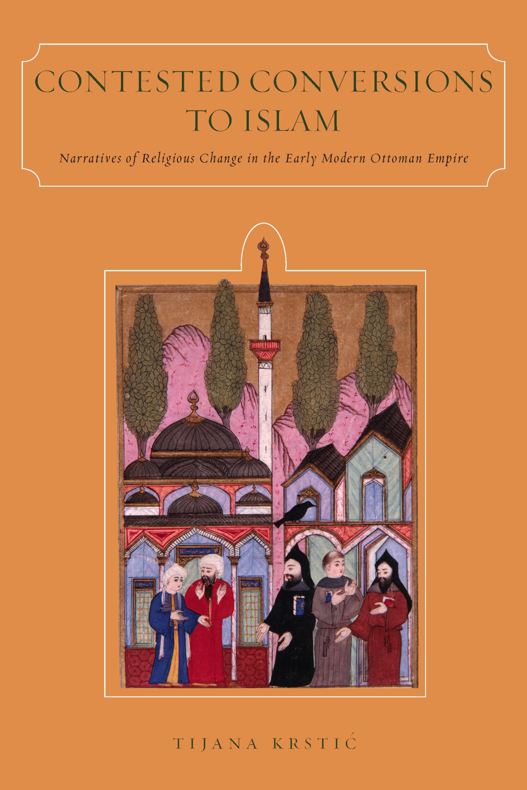 Contested Conversions to Islam: Narratives of Religious Change in the Early Modern Ottoman Empire Religion & Esotericism