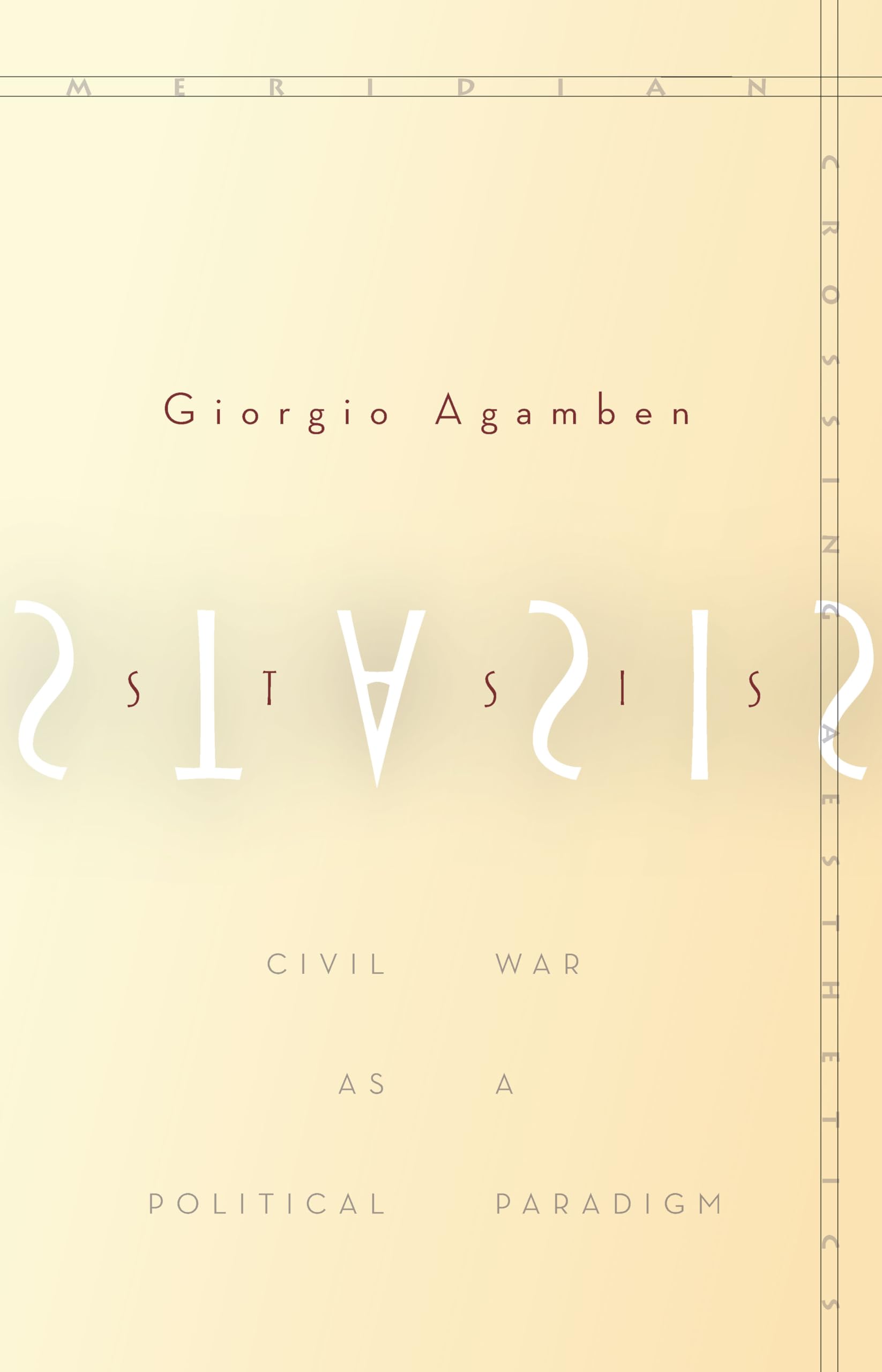 Stasis: Civil War As a Political Paradigm (Meridian: Crossing Aesthetics) Philosophy