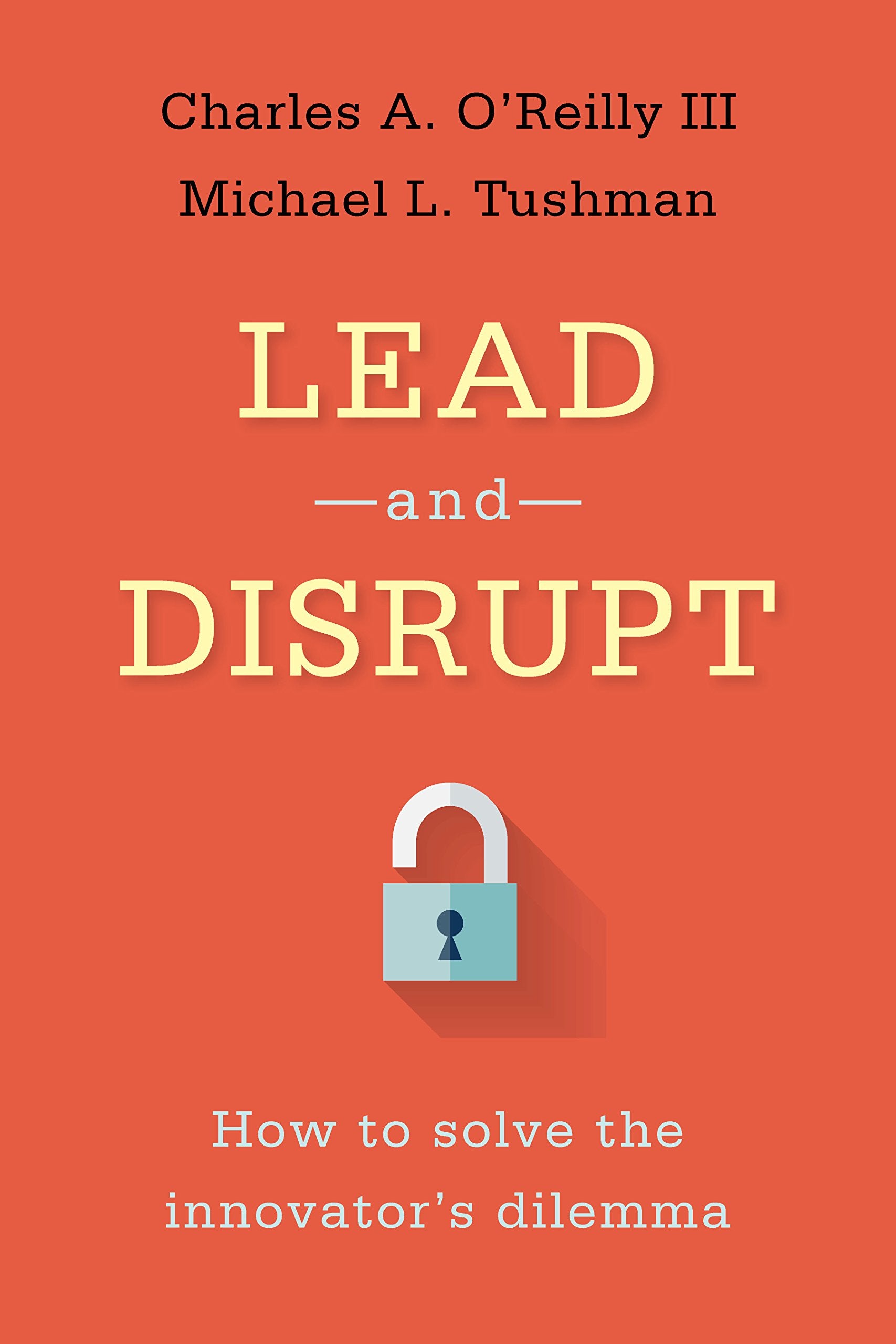 O'Reilly, C: Lead and Disrupt Business, Finance & Career
