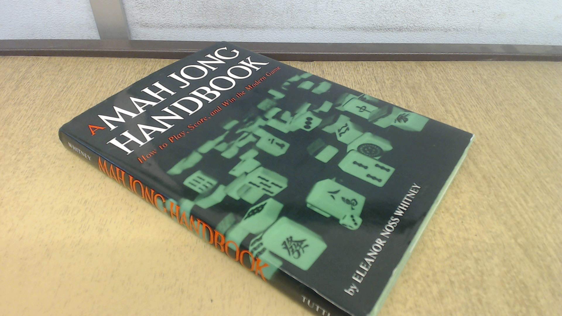 Mah Jong Handbook How to Play, Score, and Win the Mo Leisure & Fun