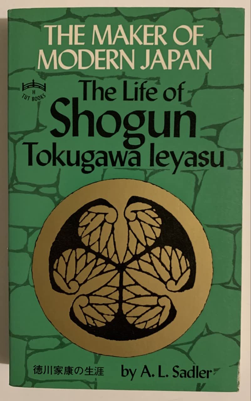Maker of Modern Japan: The Life of Tokugawa Ieyasu: Life of Shogun Tokugawa Ieyasu Memories