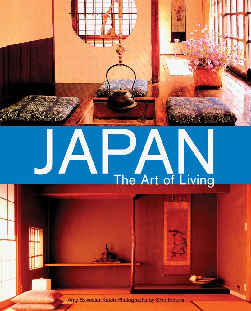 Japan the Art of Living: A Sourcebook of Japanese Style for the Western Home Architecture