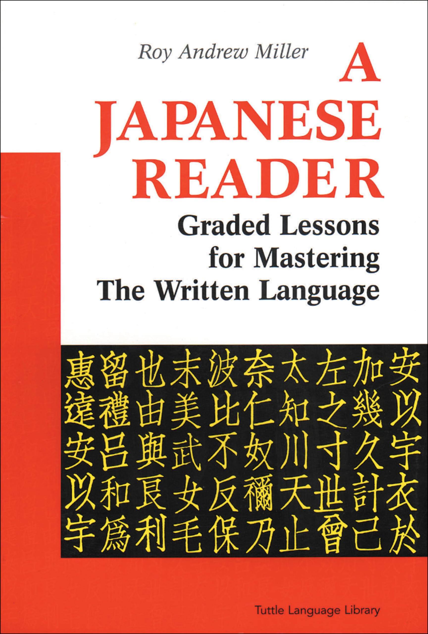A Japanese Reader: Graded Lessons for Mastering the Written Language: Graded Lessons in the Modern Language (Tuttle Language Library) Social Sciences