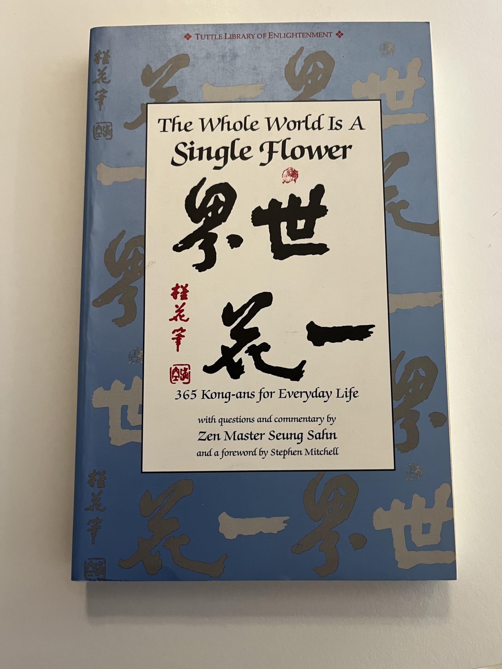 The Whole World is a Single Flower: 365 Kong-ans for Everyday Life (Tuttle Library of Enlightenment) Religion & Esotericism
