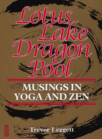 Lotus Lake, Dragon Pool: Musings in Yoga and Zen book