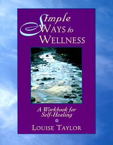 Simple Ways to Wellness: A Workbook for Self-Healing Medicine