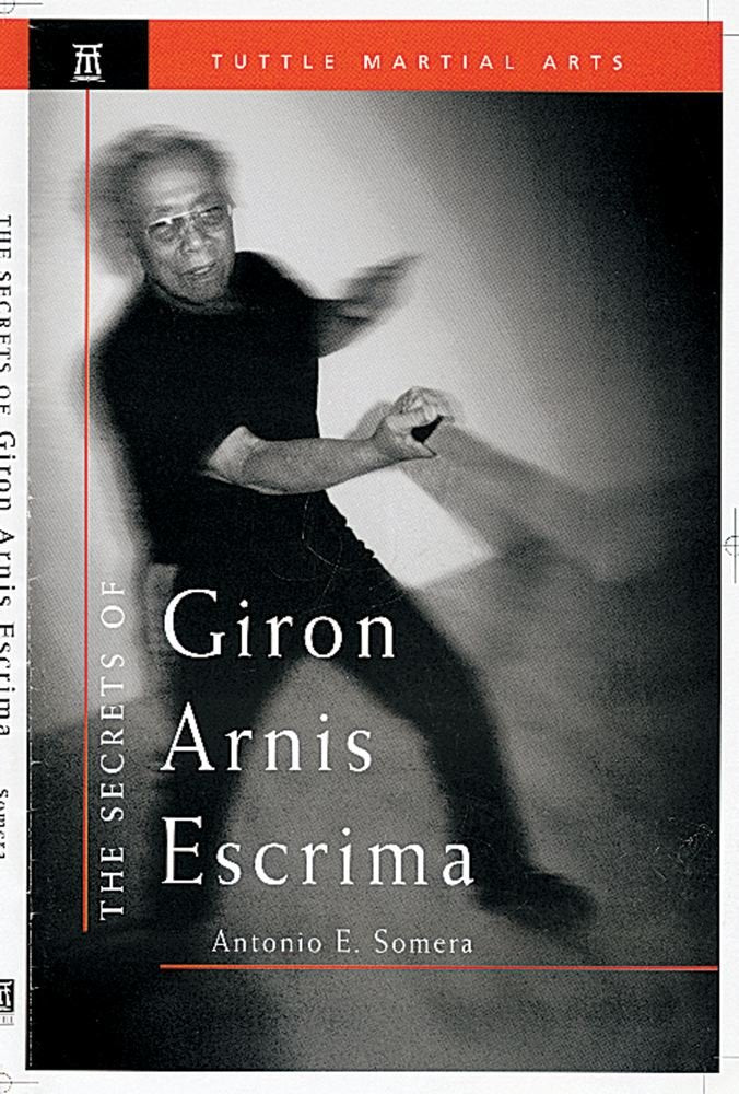 The Secrets of Giron Arnis Escrima (Secrets of the Martial Arts) Memories
