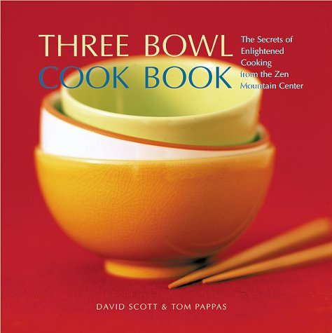 Three Bowl Cookbook: The Secrets of Enlightened Cooking from the Zen Mountain book