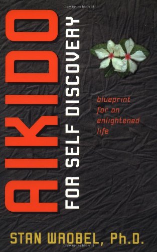 Aikido for Self Discovery: Blueprint for an Enlightened Life Health, Nutrition & Fitness