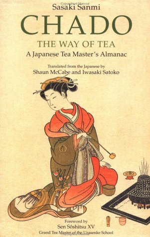 Chado: The Way of Tea : A Japanese Tea Master's Almanac: The Way of Tea - A Tea Master's Almanac Books
