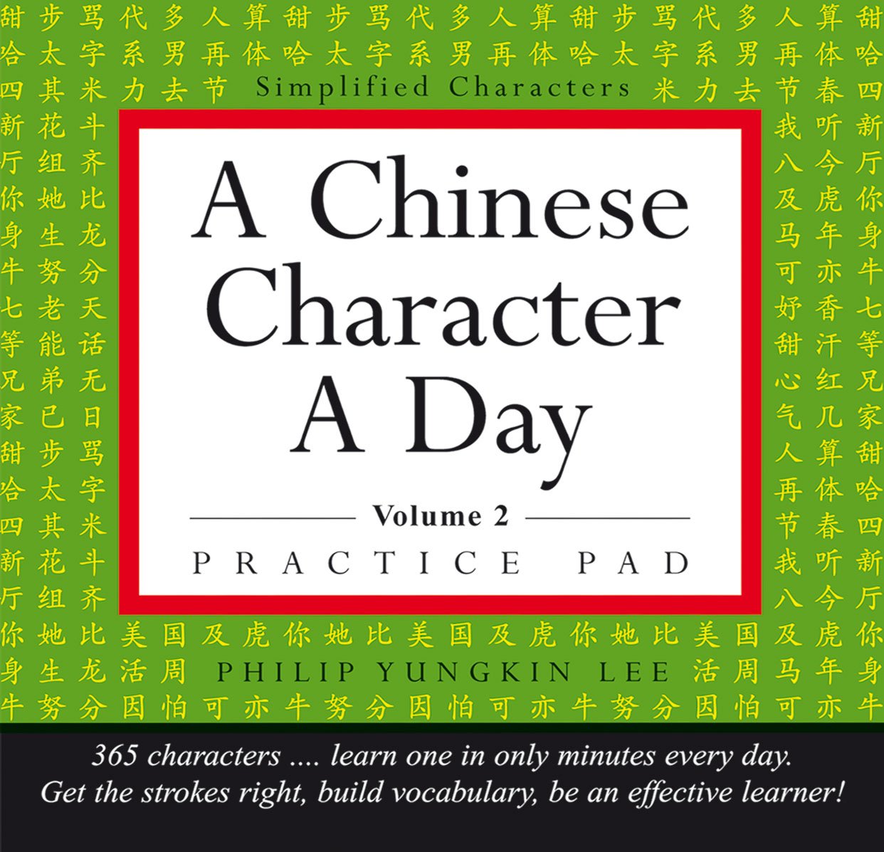 A Chinese Character A Day: Practice Pad: 365 Characters... Learn One In Only Minutes Every Day (2) (Tuttle Practice Pads, Band 2) Foreign Languages ​​& Dictionaries