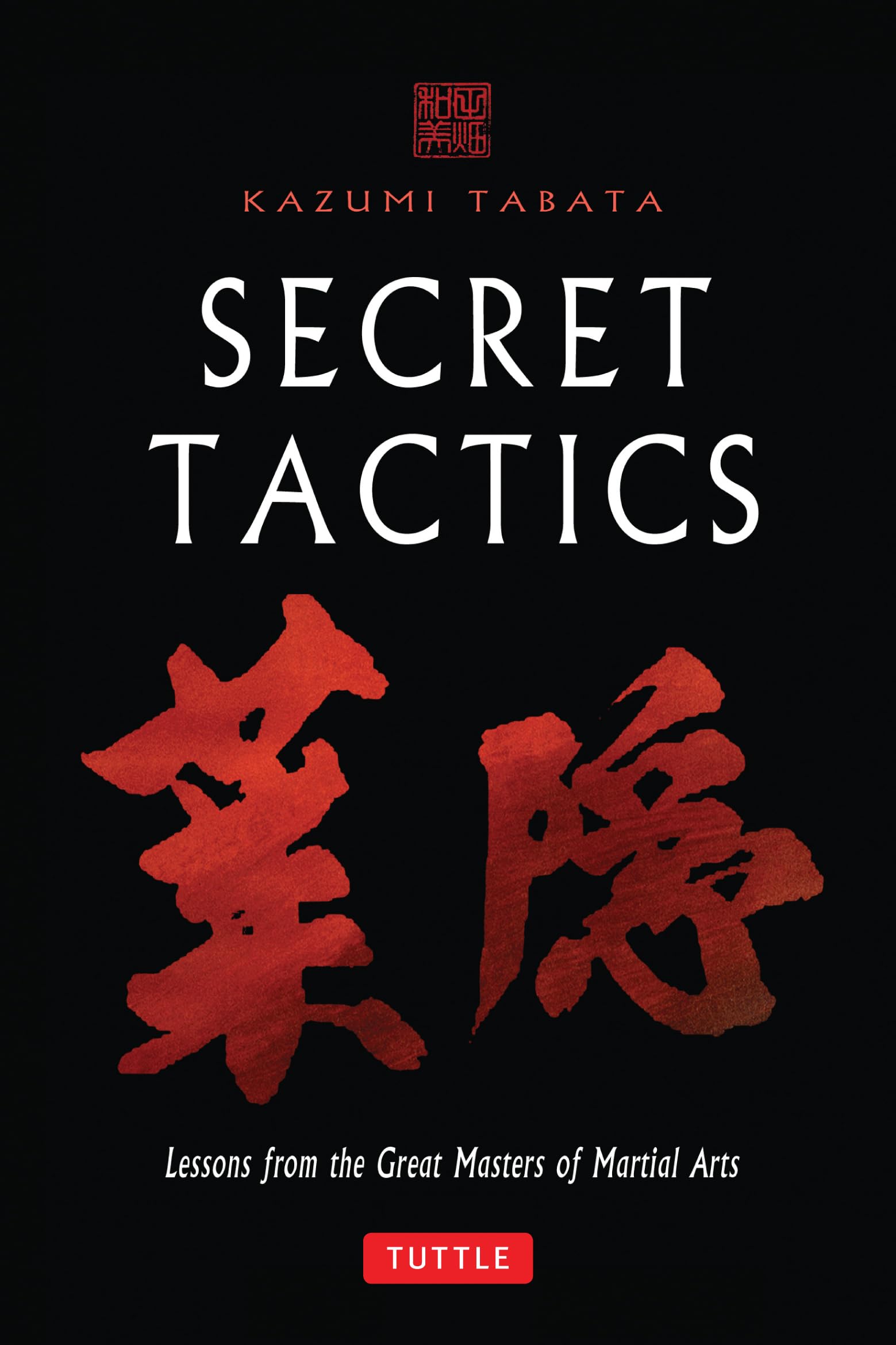 Secret Tactics: Lessons from the Great Masters of Martial Arts book