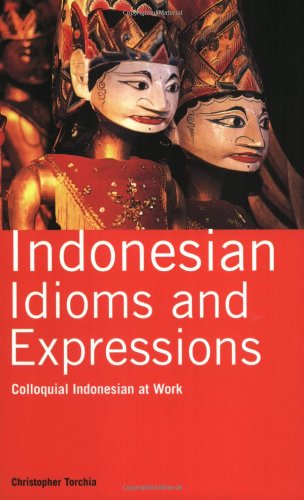 Indonesian Idioms and Expressions: Colloquial Indonesian at Work Foreign Languages ​​& Dictionaries