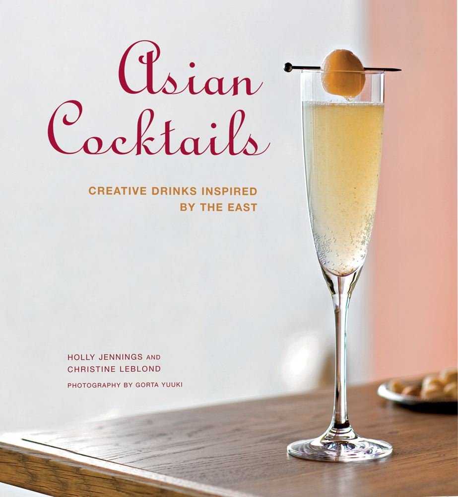 Asian Cocktails: Creative Drinks Inspired by the Far East book