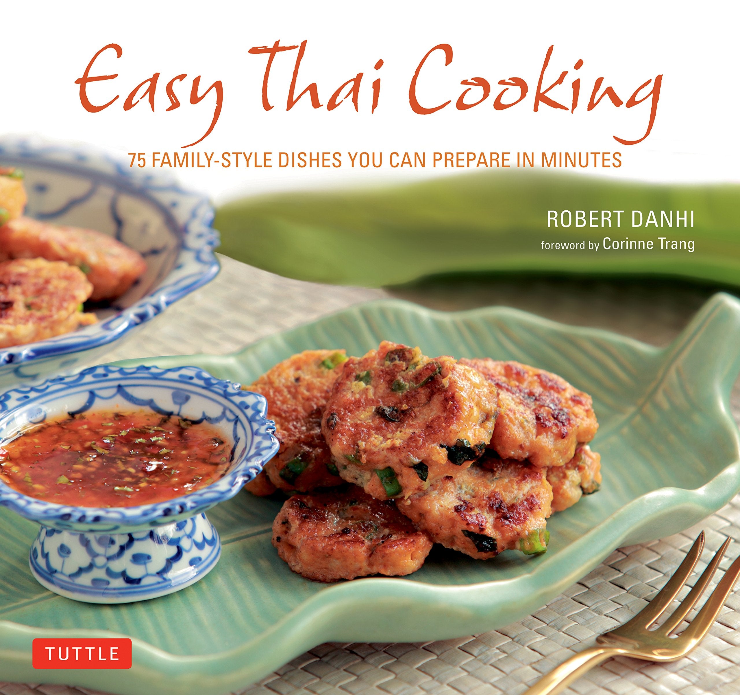 Easy Thai Cooking: 75 Family-style Dishes You can Prepare in Minutes Leisure, Home & Garden
