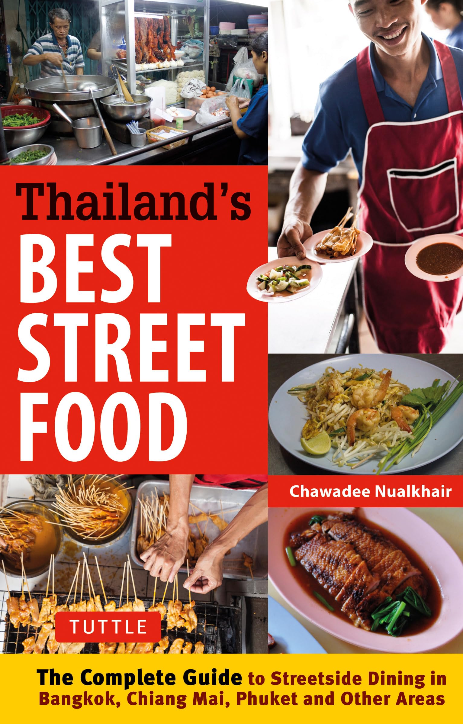 Thailand's Best Street Food: The Complete Guide to Streetside Dining in Bangkok, Chiang Mai, Phuket and Other Areas book