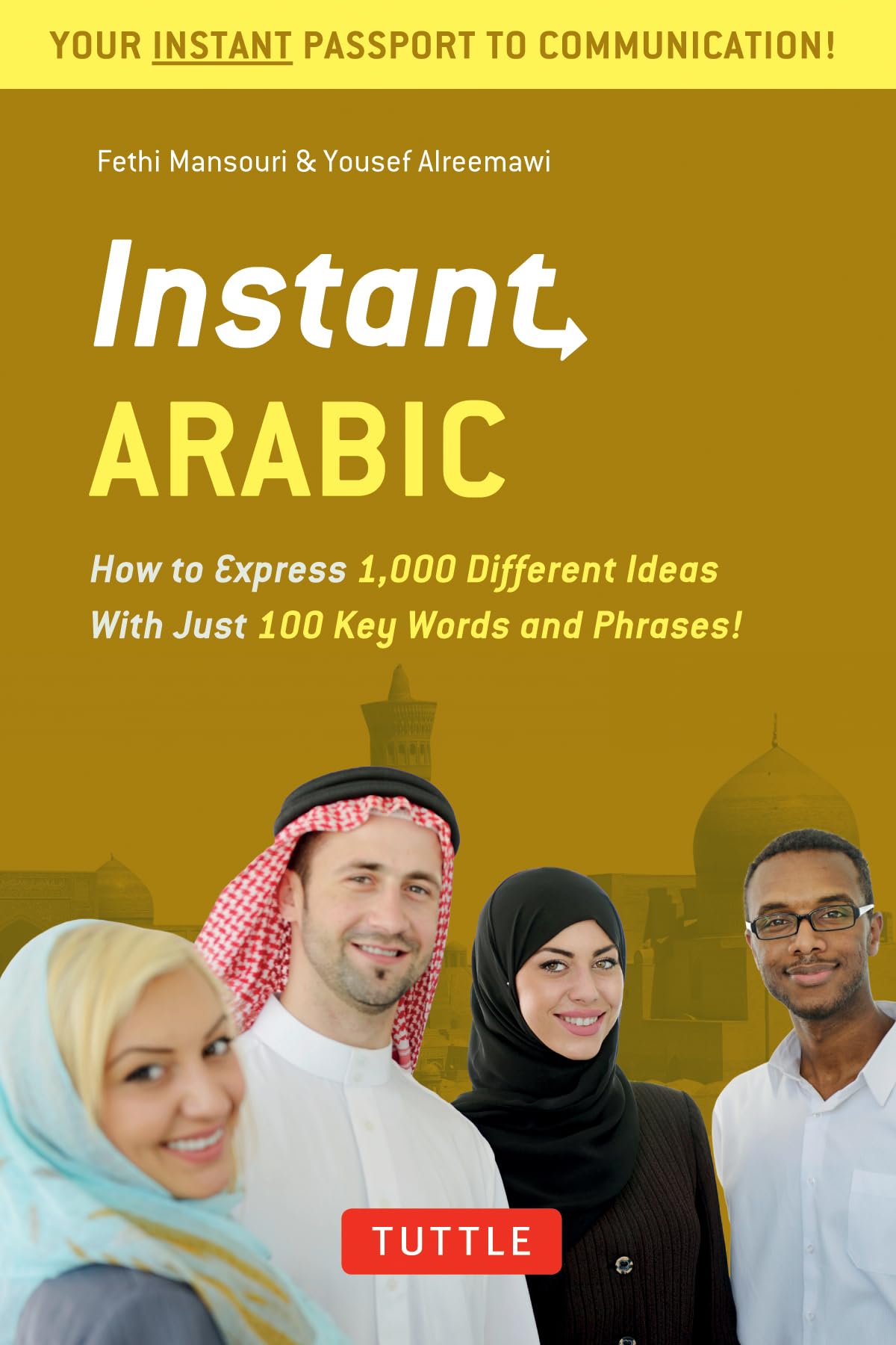 Instant Arabic: How to Express 1,000 Different Ideas with Just 100 Key Words and Phrases! (Arabic Phrasebook & Dictionary) (Instant Phrasebook) Foreign Languages ​​& Dictionaries