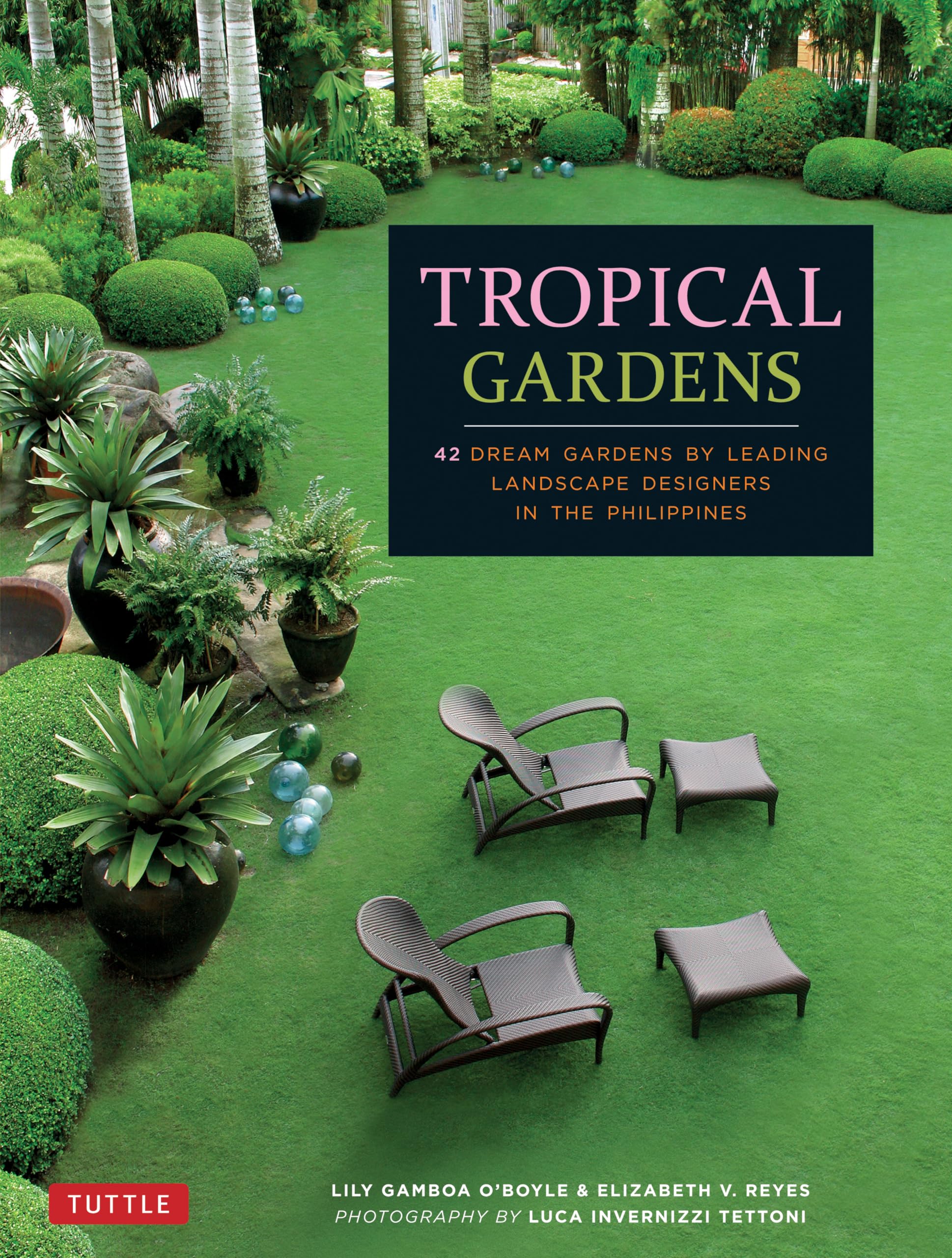 Tropical Gardens: 42 Dream Gardens by Leading Landscape Designers in the Philippines Architecture