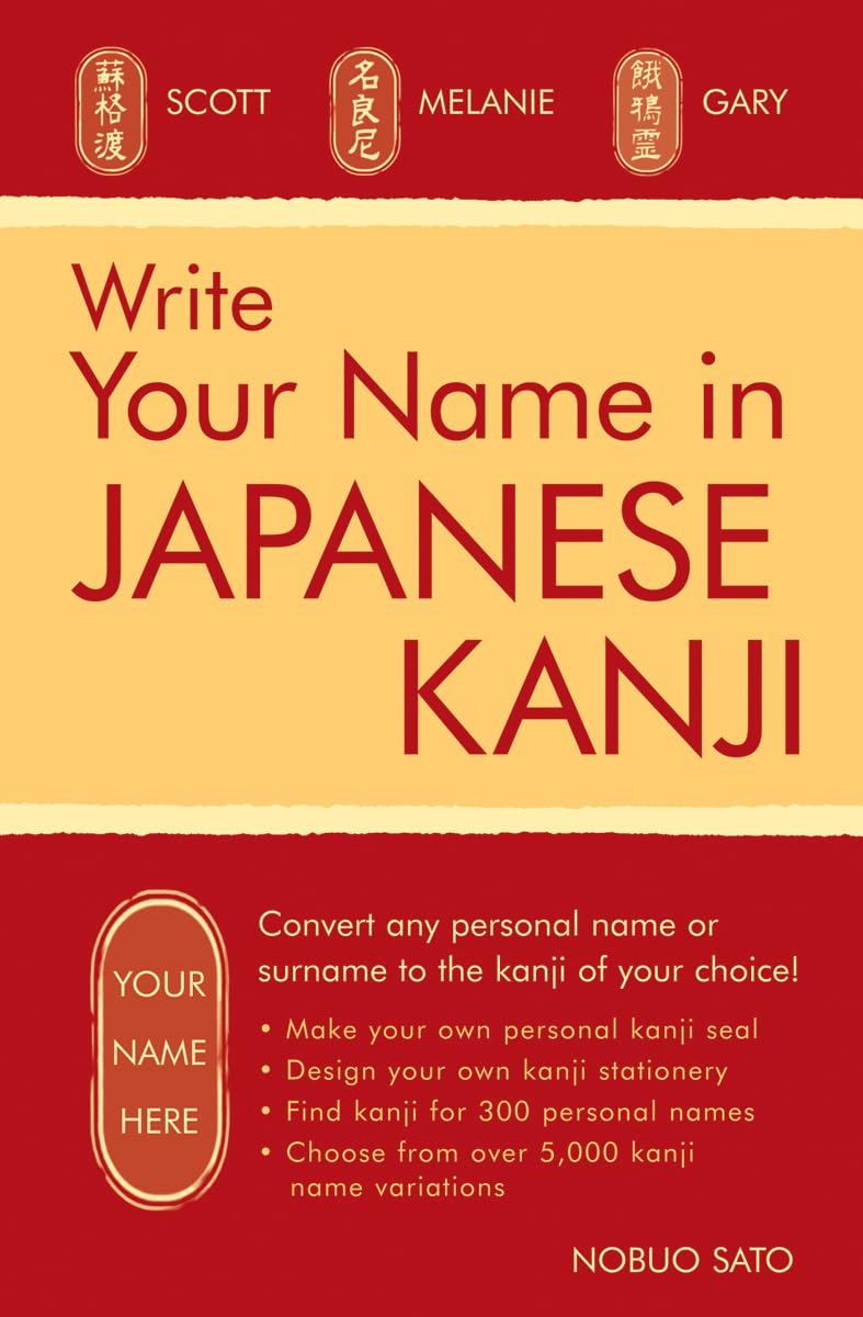 Write Your Name in Japanese Kanji: Convert Any Personal Name or Surname to the Kanji of Your Choice: Kanji for Over 300 Personal Names and Over 5,000 Kanji Variations (Tuttle Specials) Foreign Languages ​​& Dictionaries