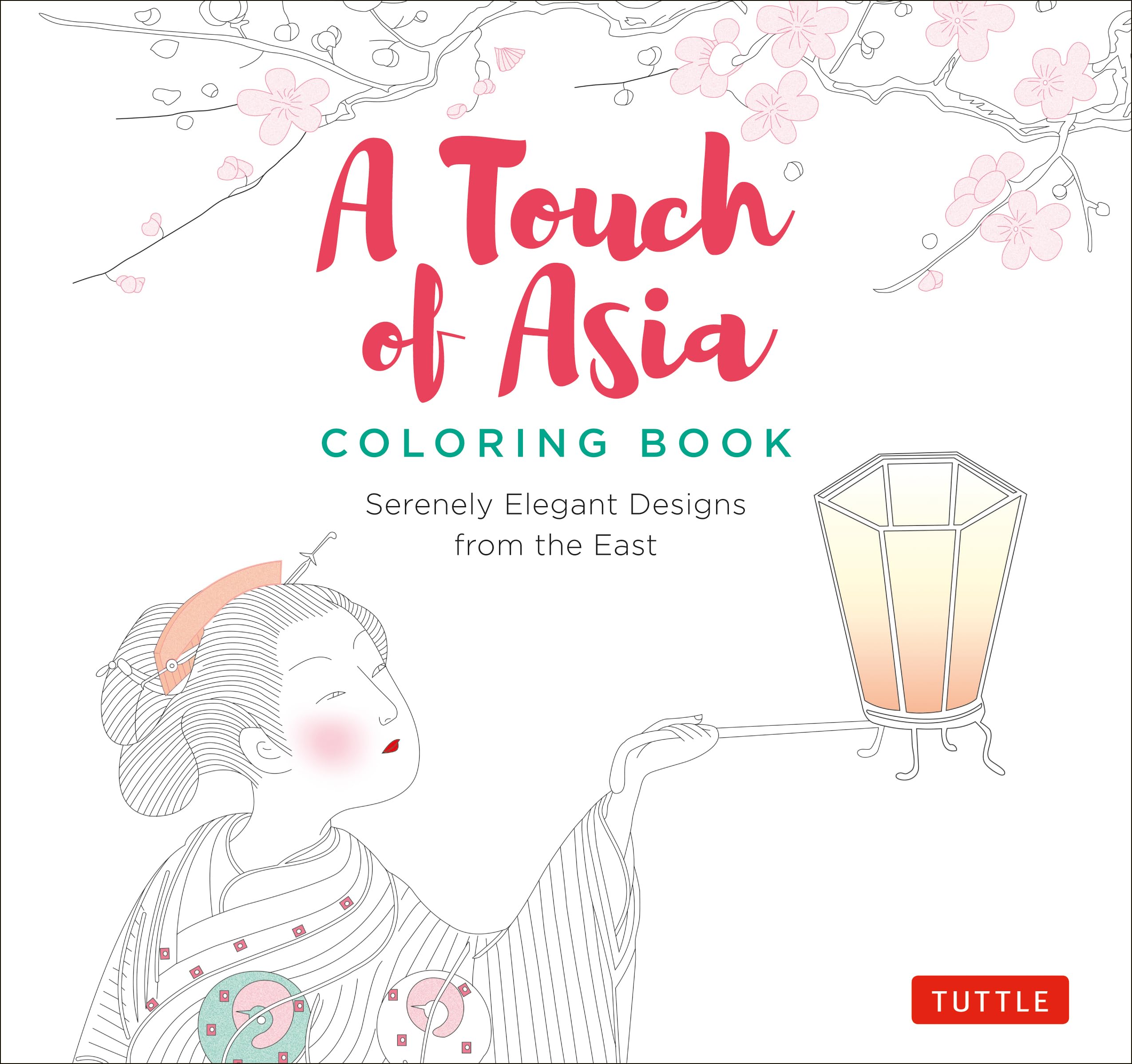 A Touch of Asia Coloring Book: Serenely Elegant Designs from the East Film, Art & Culture
