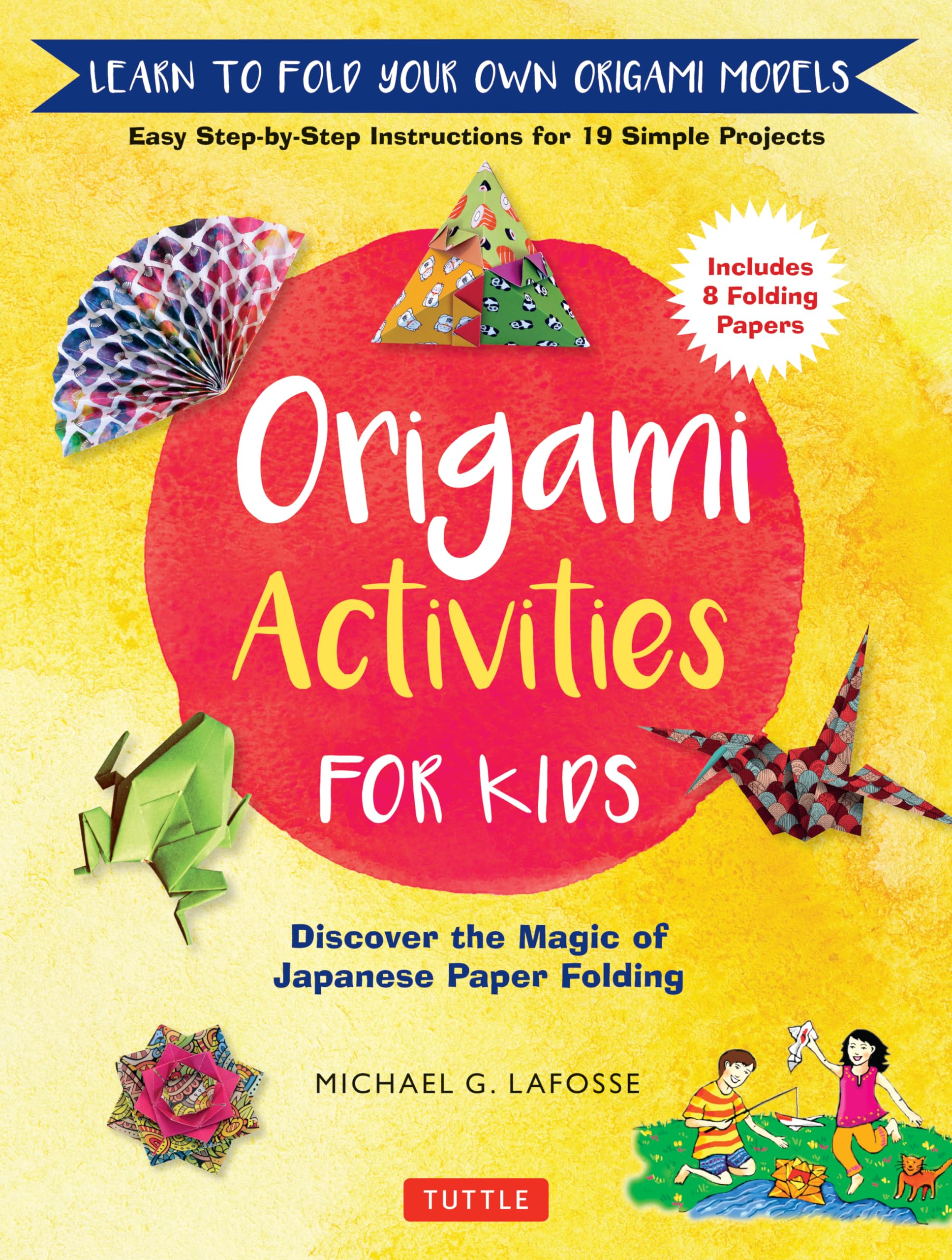 Origami Activities for Kids: Discover the Magic of Japanese Paper Folding, Learn to Fold Your Own Origami Models: Discover the Magic of Japanese Paper ... Origami Models (Includes 8 Folding Papers) Hobbies & Crafts