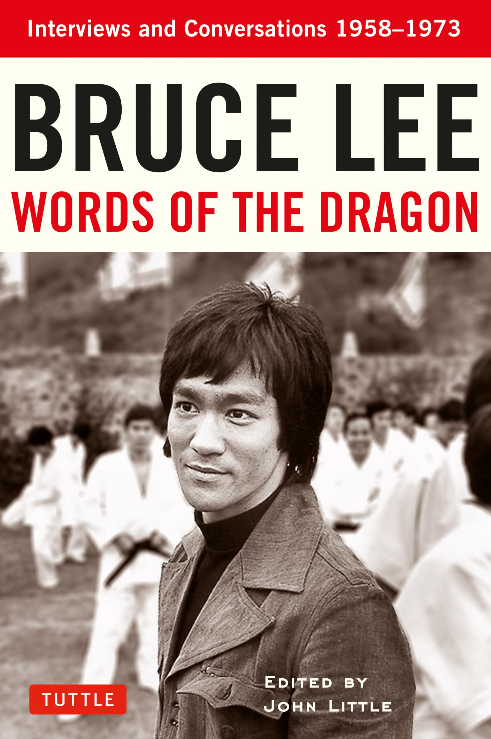 Bruce Lee Words of the Dragon: Interviews and Conversations 1958-1973 Philosophy