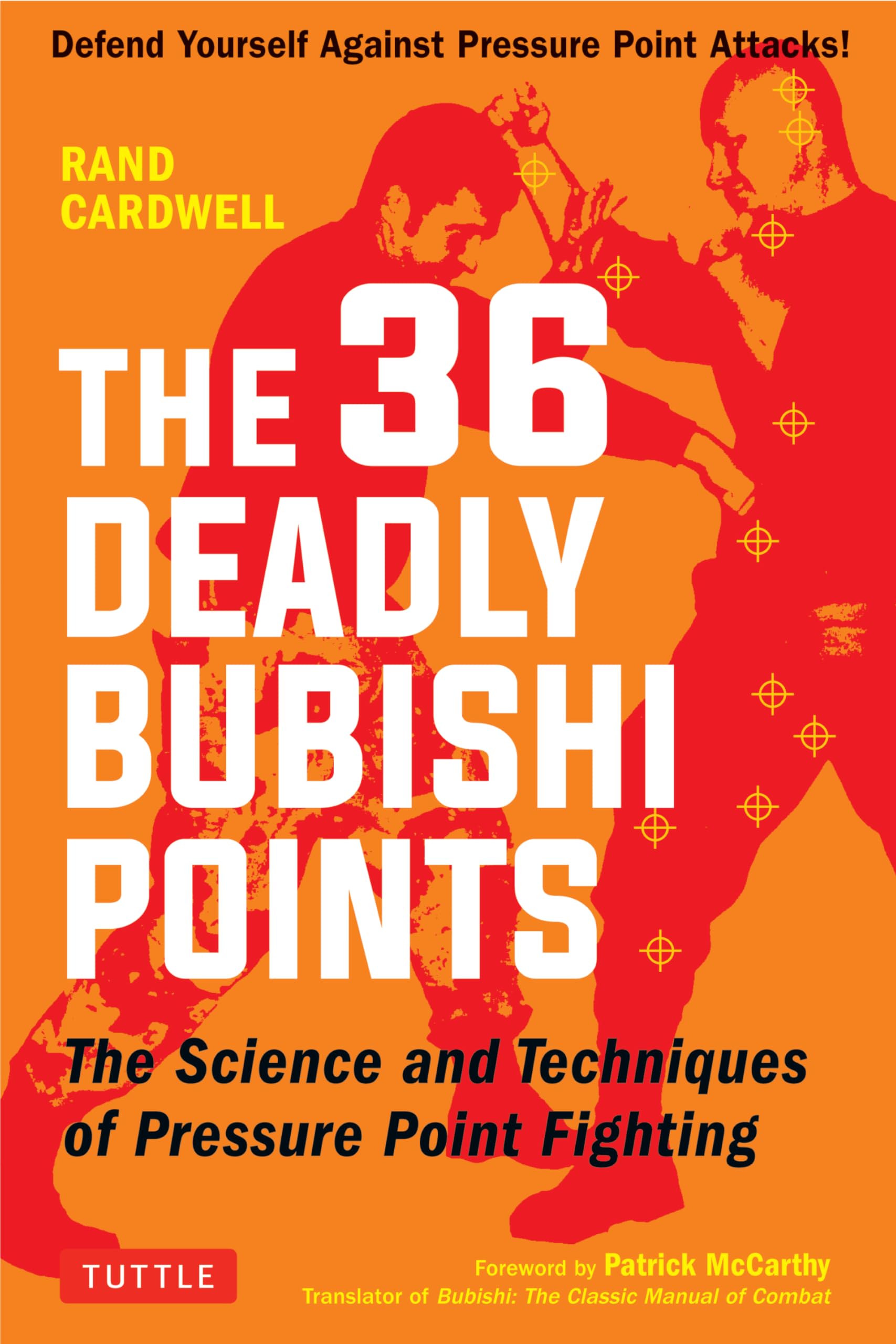 The 36 Deadly Bubishi Points: The Science and Technique of Pressure Point Fighting: Defend Yourself Against Pressure Point Attacks! book