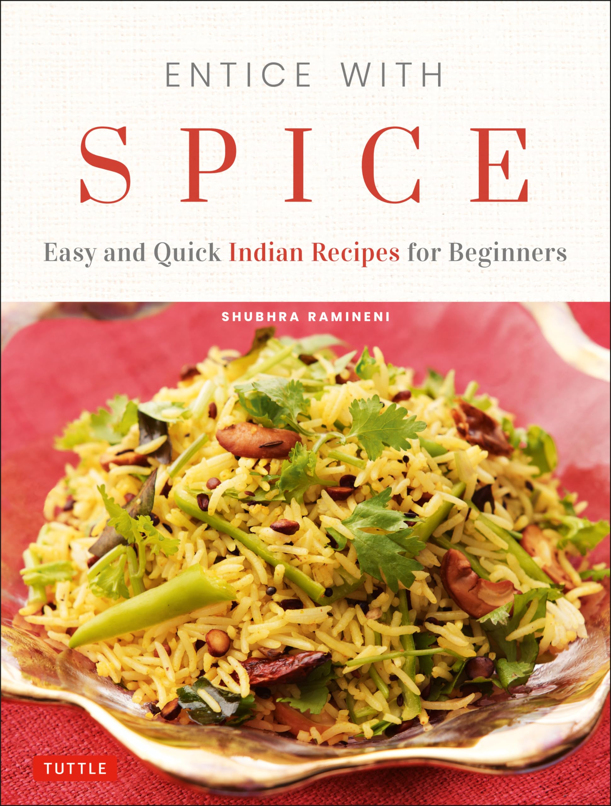Entice With Spice: Easy and Quick Indian Recipes for Beginners Leisure, Home & Garden