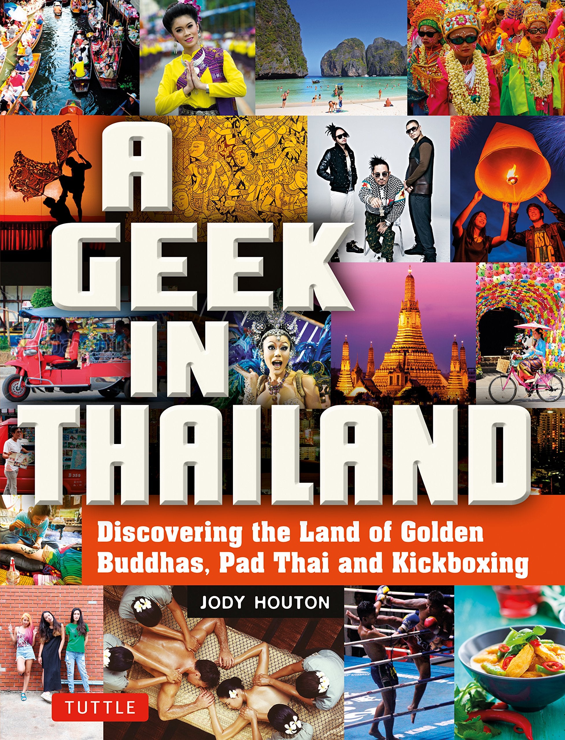 A Geek in Thailand: Discovering the Land of Golden Buddhas, Pad Thai and Kickboxing Social Sciences