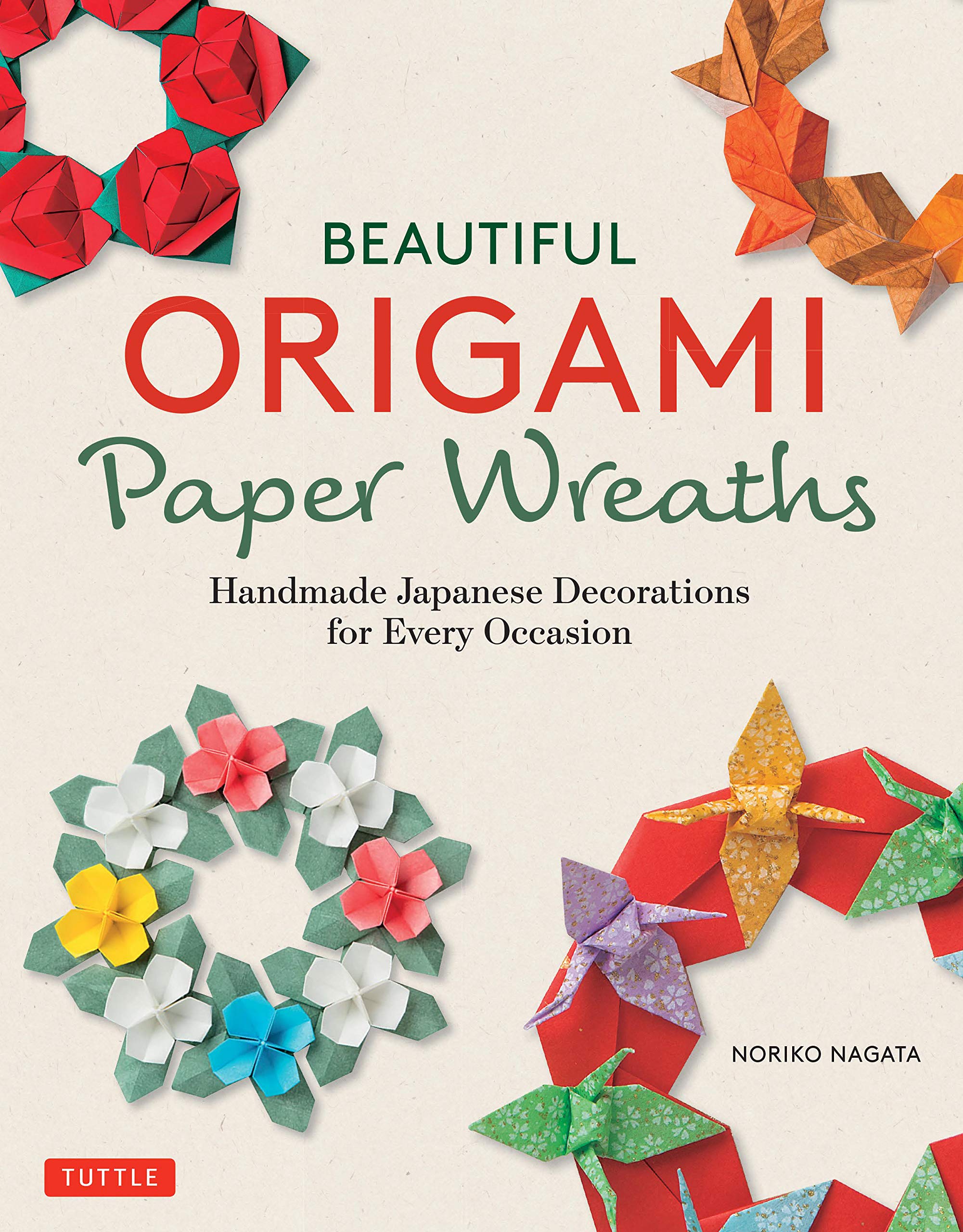 Beautiful Origami Paper Wreaths: Handmade Japanese Decorations for Every Occasion (Tuttle Specials) Film, Art & Culture