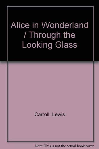 Alice in Wonderland / Through the Looking Glass Classics