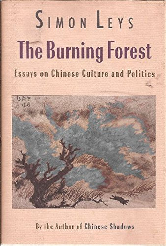 Burning Forest: Essays on Chinese Culture and Politics book