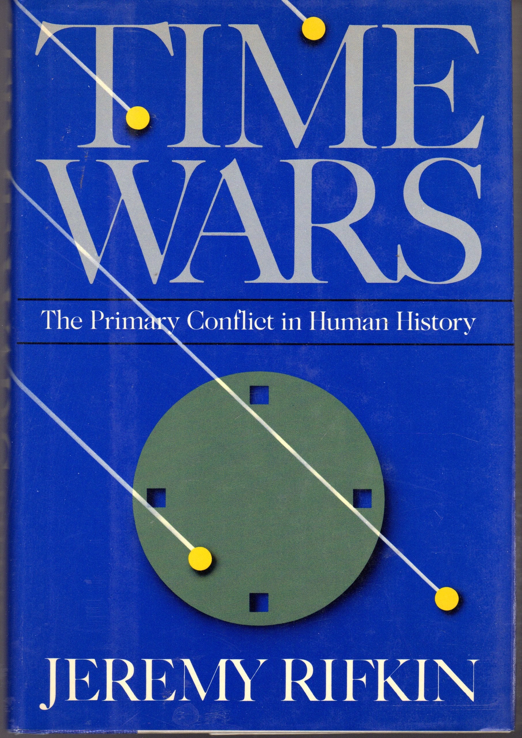 Time Wars: The Primary Conflict in Human History Social Sciences