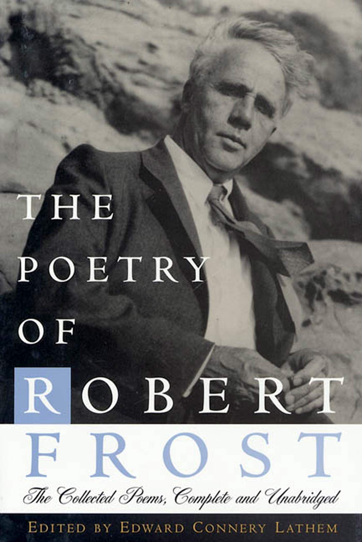 The Poetry of Robert Frost: The Collected Poems, Complete and Unabridged Poetry