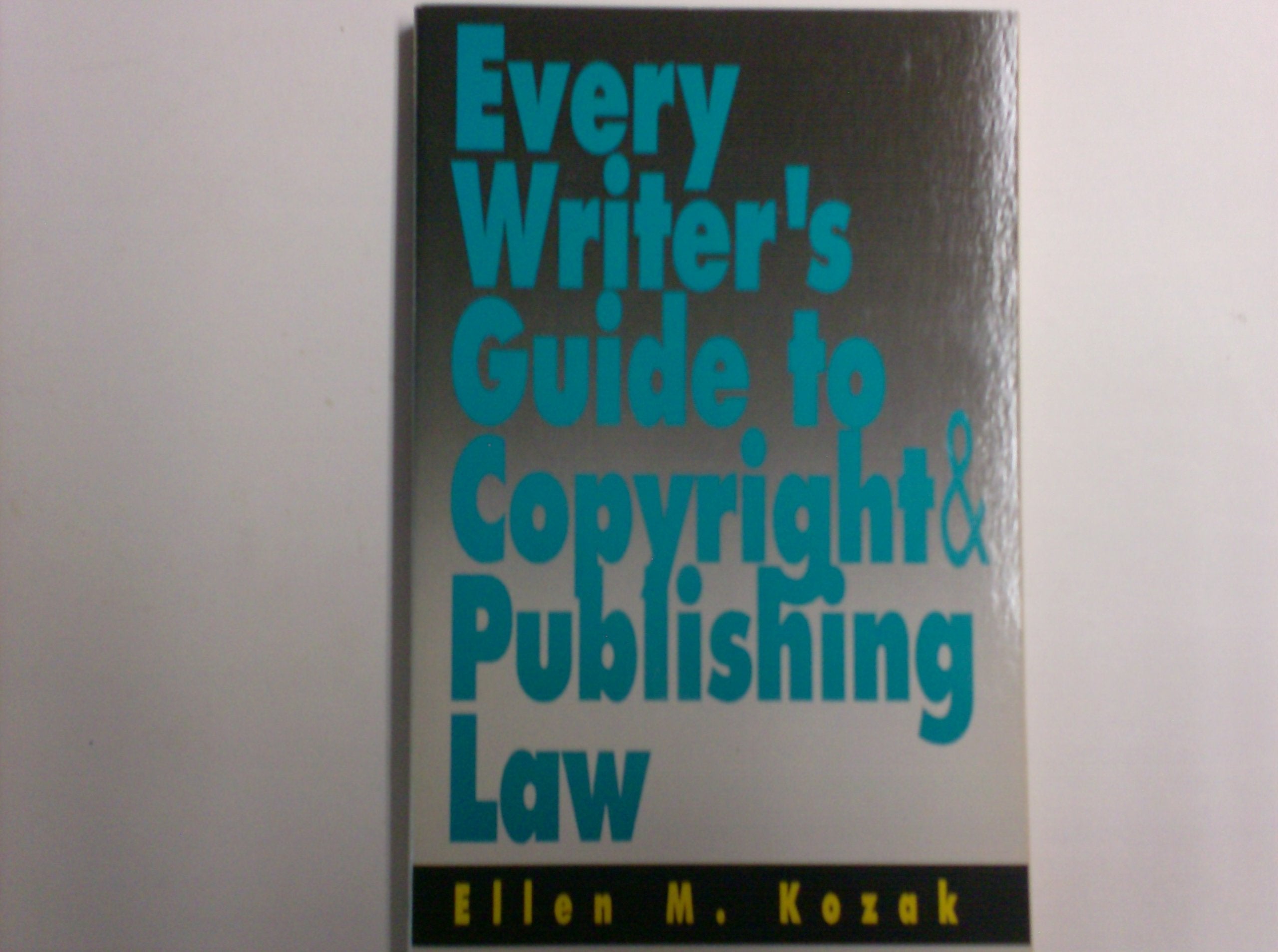 Every Writer's Guide to Copyright and Publishing Law Law