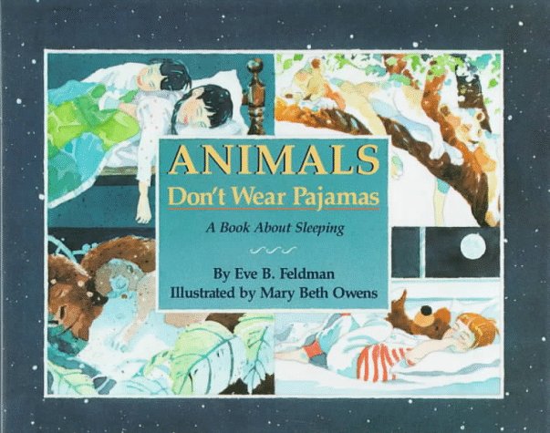 Animals Don't Wear Pajamas: A Book About Sleeping Books