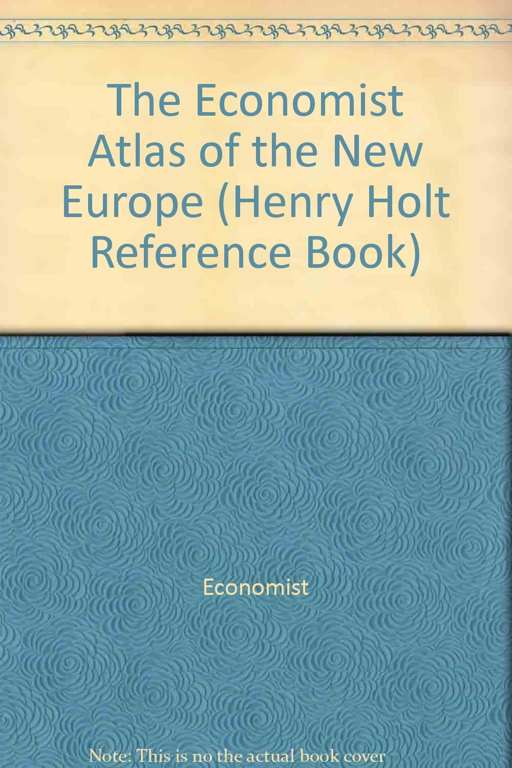 The Economist Atlas of the New Europe (Henry Holt Reference Book) Reference Books